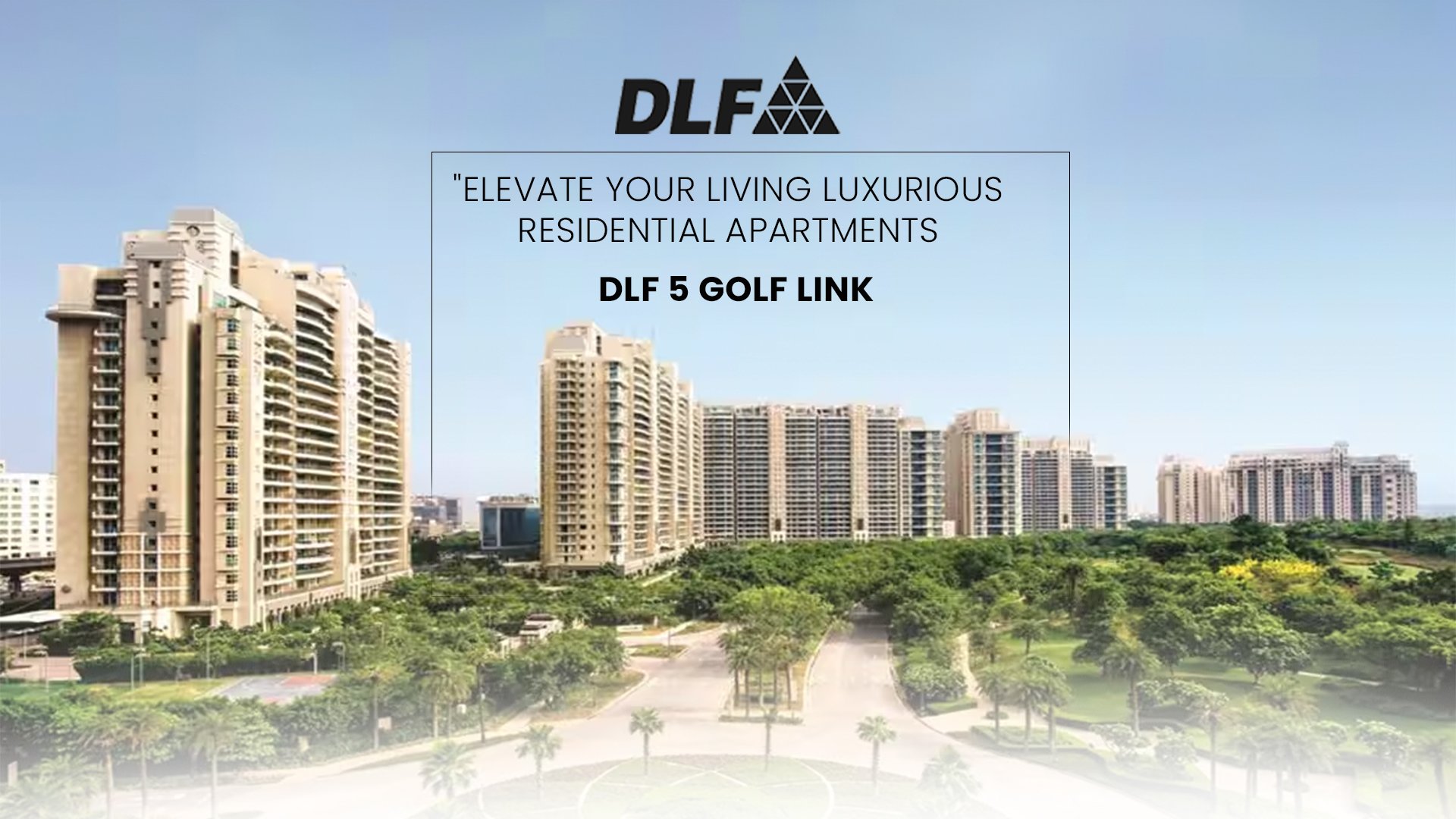 The Luxurious Lifestyle : Exploring DLF 5 Golf Link Residences