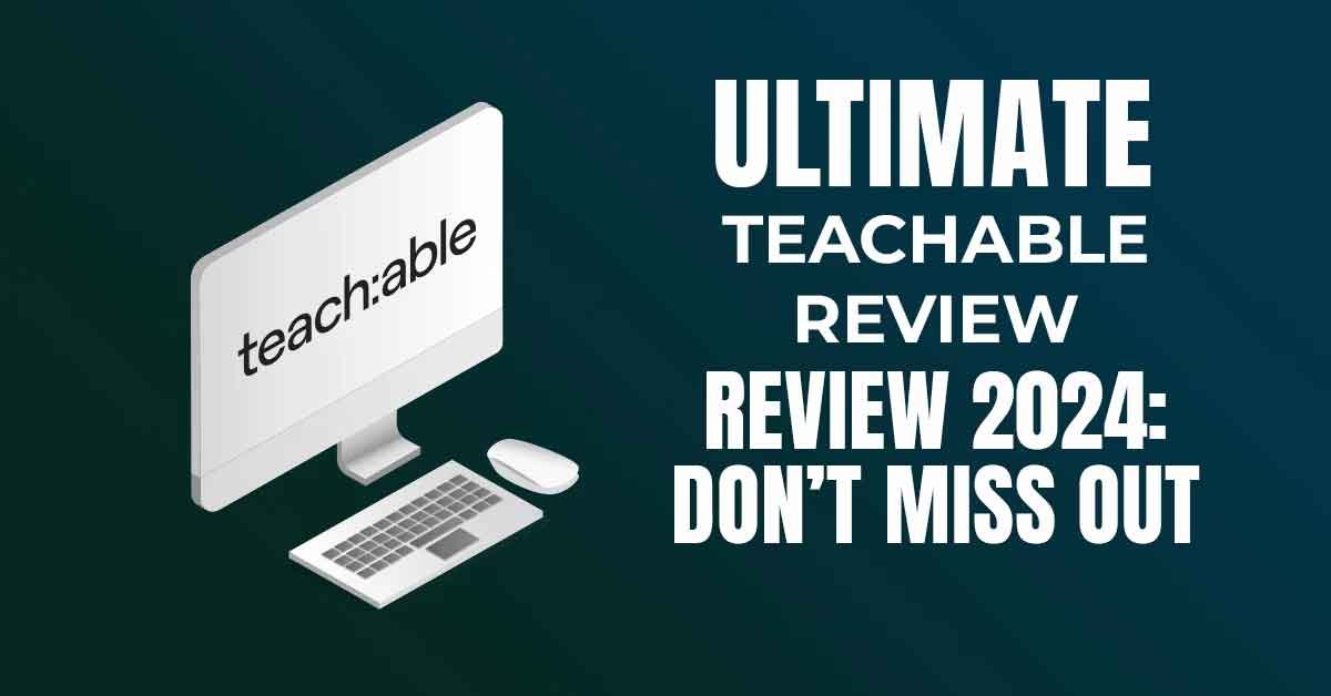 Ultimate Teachable Review 2024: Don’t miss out