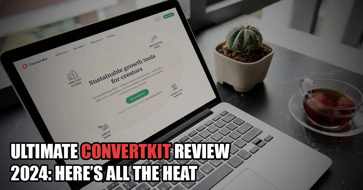 Convertkit Review 2024: Here’s All You Need To Know