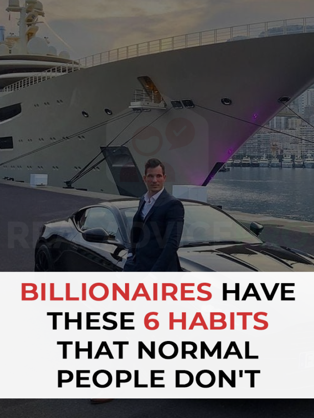 Billionaires-have-these-6-habits-that-normal-people-don't
