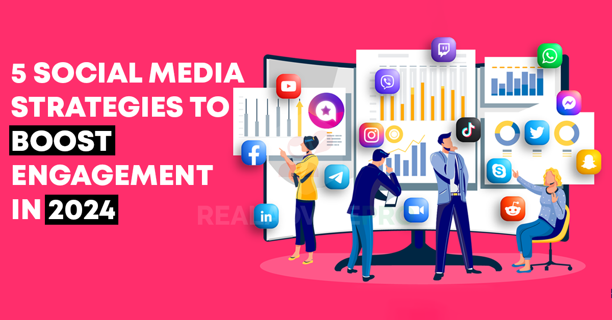 5 Best Social Media Strategies to Boost Engagement in 2024