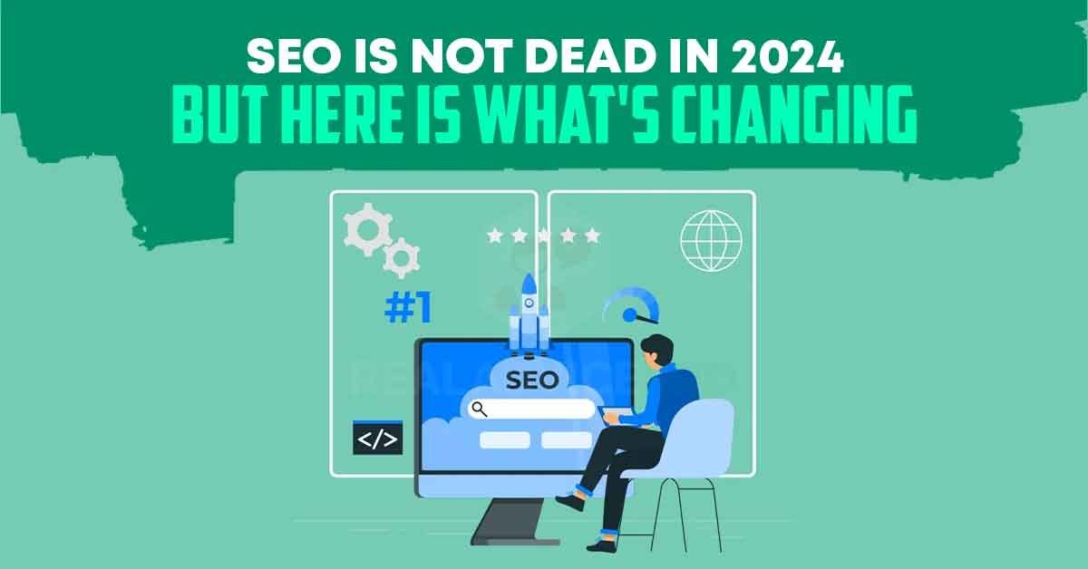 Is SEO Dead in 2024 ? Not Yet, But the Search Is Changing