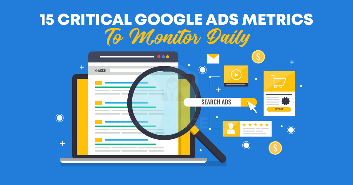 15 Critical Google Ads Metrics to Monitor Daily