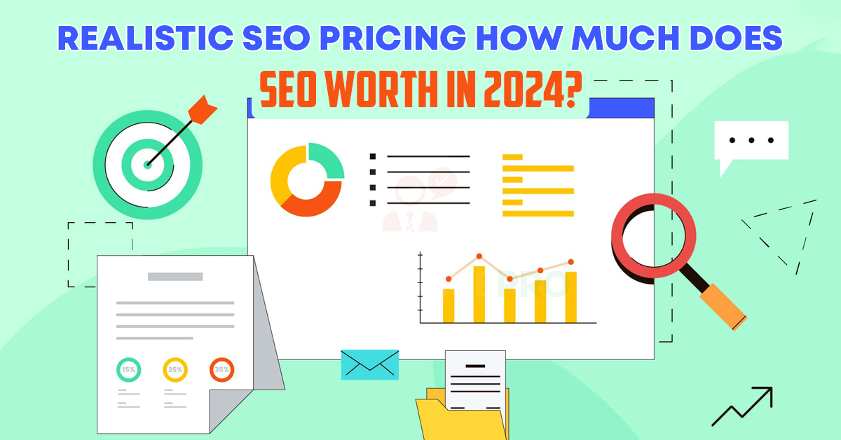 Realistic SEO Pricing: How Much Does SEO Worth in 2024?